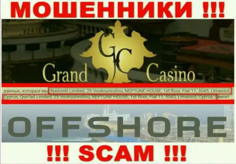 Grand Casino - неправомерно действующая контора, которая спряталась в оффшоре по адресу: 25 Voukourestiou, NEPTUNE HOUSE, 1st floor, Flat 11, 3045, Limassol, Cyprus