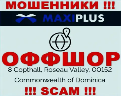 Нереально забрать назад средства у конторы Макси Плюс - они спрятались в оффшорной зоне по адресу: 8 Coptholl, Roseau Valley 00152 Commonwealth of Dominica