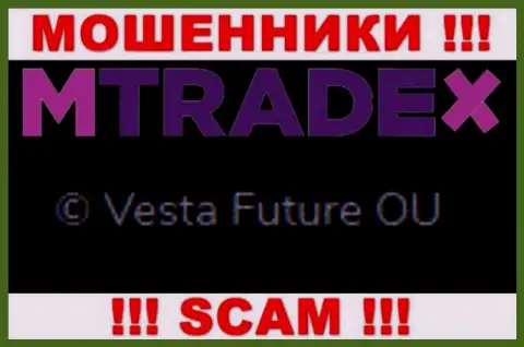Вы не сможете сберечь собственные финансовые активы взаимодействуя с компанией МТрейдИкс, даже в том случае если у них имеется юридическое лицо Vesta Future OU