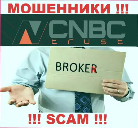 Довольно-таки опасно совместно сотрудничать с CNBC Trust их деятельность в сфере Брокер - противоправна